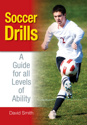 Soccer Drills A Guide For All Levels Of Ability David Smith