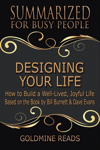 Designing Your Lifesummarized For Busy People How To Build A Welllived Joyful Life Goldmine Reads