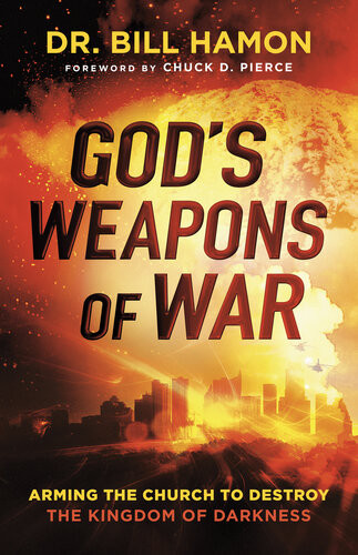 Gods Weapons Of War Arming The Church To Destroy The Kingdom Of Darkness Dr Bill Hamon