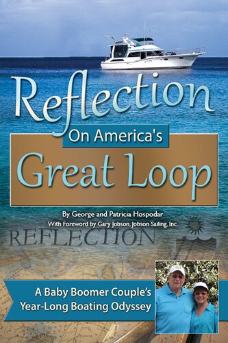 Reflection On Americas Great Loop A Baby Boomer Couples Yearlong Boating Odyssey 1st Edition George Hospodar Patricia Hospadar