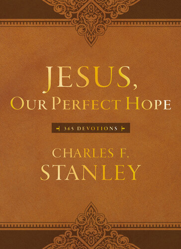 Jesus Our Perfect Hope 365 Devotions Charles F Stanley