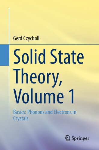 Solid State Theory Volume 1 Basics Phonons And Electrons In Crystals Gerd Czycholl