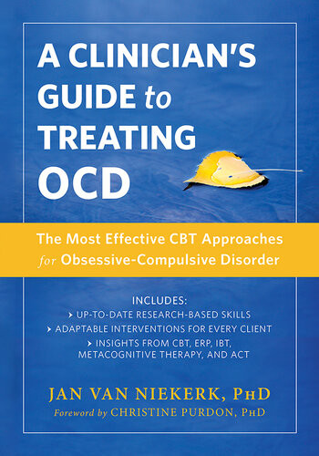 A Clinicians Guide To Treating Ocd The Most Effective Cbt Approaches For Obsessivecompulsive Disorder Jan Van Niekerk