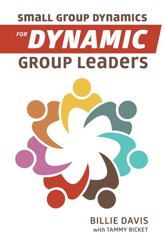 Small Group Dynamics For Dynamic Group Leaders Billie Davis