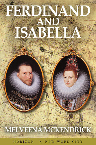 Ferdinand And Isabella 1st Edition Malveena Mckendrick