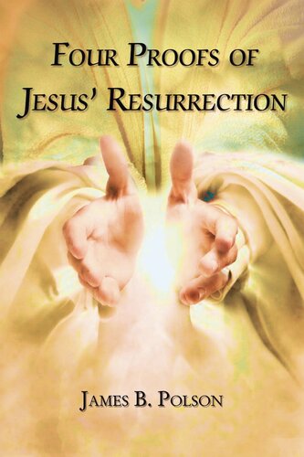 Four Proofs Of Jesus Resurrection James B Polson