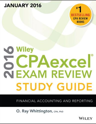 Wiley Cpaexcel Exam Review 2016 Study Guide January Financial Accounting And Reporting O Ray Whittington