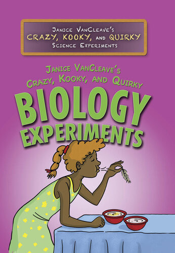 Janice Vancleaves Crazy Kooky And Quirky Biology Experiments Janice Vancleave