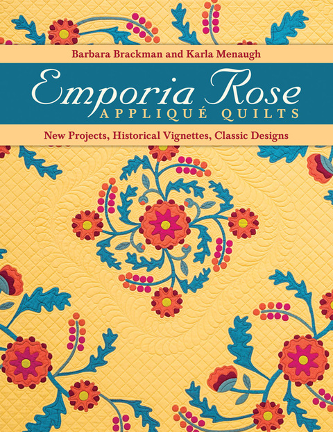Emporia Rose Appliqu Quilts New Projects Historical Vignettes Classic Designs 4th Edition Brackman