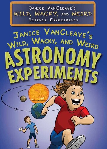 Janice Vancleaves Wild Wacky And Weird Astronomy Experiments Janice Vancleave