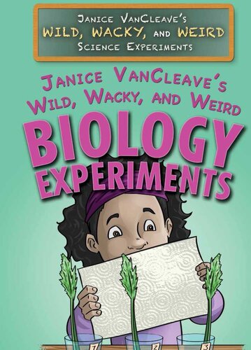 Janice Vancleaves Wild Wacky And Weird Biology Experiments Janice Vancleave