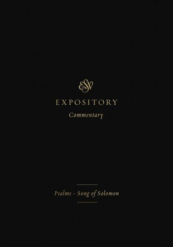 Esv Expository Commentary Volume 5 Psalmssong Of Solomon Iain M Duguid