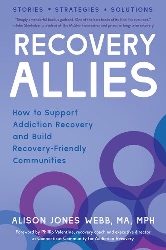 Recovery Allies How To Support Addiction Recovery And Build Recoveryfriendly Communities Alison Jones Webb