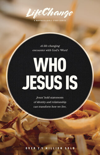 Who Jesus Is A Bible Study On The I Am Statements Of Christ The Navigators