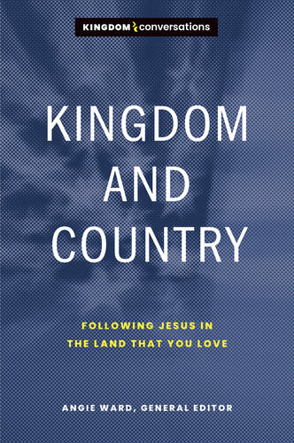 Kingdom And Country Following Jesus In The Land That You Love Angie Ward