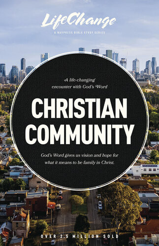 Christian Community A Bible Study On Being Part Of Gods Family The Navigators