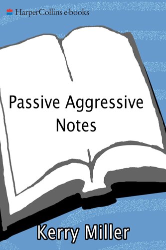 Passive Aggressive Notes Painfully Polite And Hilariously Hostile Writings Kerry Miller