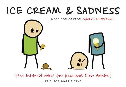 Ice Cream Sadness More Comics From Cyanide Happiness Kris Wilson Matt Melvin Rob Denbleyker Dave Mcelfatric