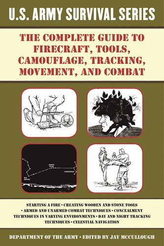 The Complete Us Army Survival Guide To Firecraft Tools Camouflage Tracking Movement And Combat Department Of The Army