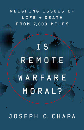 Is Remote Warfare Moral Weighing Issues Of Life And Death From 7000 Miles Joseph O Chapa