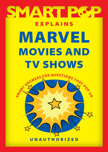 Smart Pop Explains Marvel Movies And Tv Shows The Editors Of Smart Pop