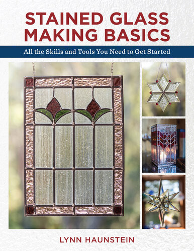 Stained Glass Making Basics Lynn Haunstein