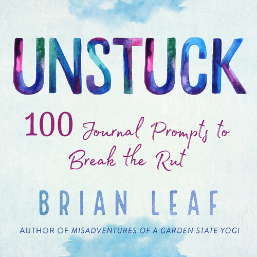 Unstuck 100 Journal Prompts To Break The Rut Brian Leaf