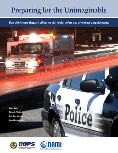 Preparing For The Unimaginable How Chiefs Can Safeguard Officer Mental Health Before And After Mass Casualty Events Laura Usher Stefanie Friedhoff Sam Cochran Anand Panaya