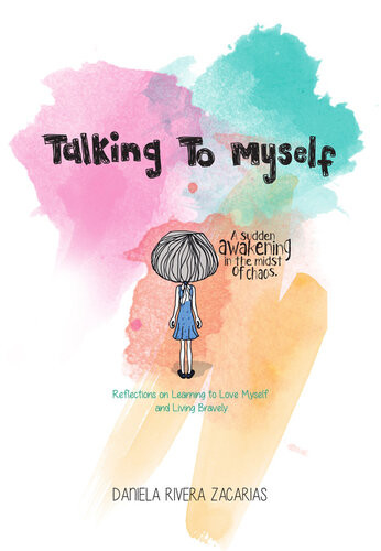 Talking To Myself Reflections On Learning To Love Myself And Living Bravely Danela Rivera Zacaras