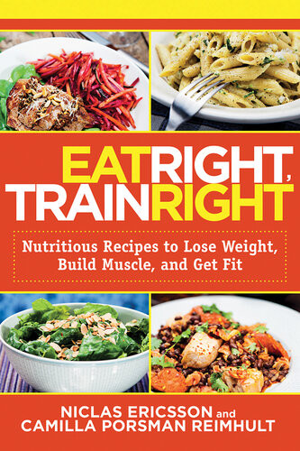 Eat Right Train Right Nutritious Recipes To Lose Weight Build Muscle And Get Fit Niclas Ericsson