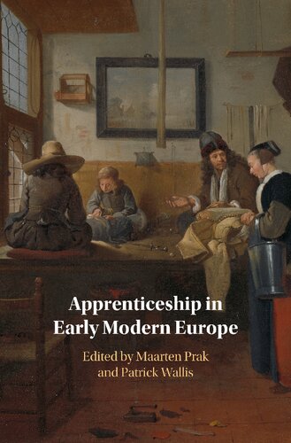 Apprenticeship In Early Modern Europe Maarten Prak Patrick Wallis