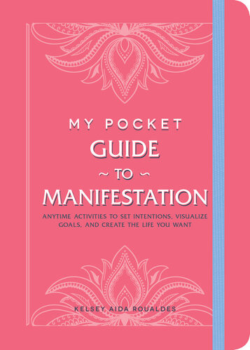 My Pocket Guide To Manifestation Anytime Activities To Set Intentions Visualize Goals And Create The Life You Want Kelsey Aida Roualdes