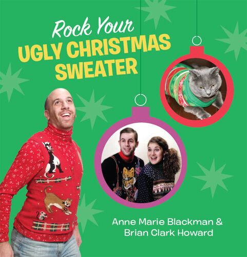 Rock Your Ugly Christmas Sweater Anne Marie Blackman Brian Clark Howard