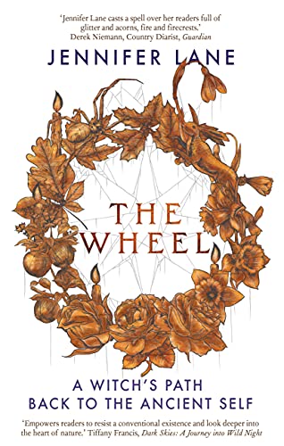 The Wheel A Witchs Path Back To The Ancient Self Lane Jennifer