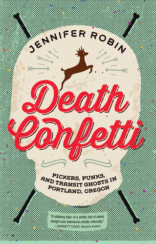 Death Confetti Pickers Punks And Transit Ghosts In Portland Oregon Jennifer Robin