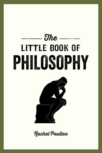The Little Book Of Philosophy An Introduction To The Key Thinkers And Theories You Need To Know Rachel Poulton