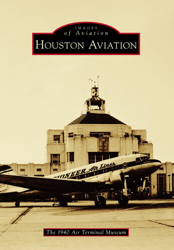 Houston Aviation The 1940 Air Terminal Museum