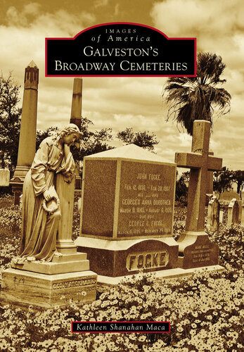 Galvestons Broadway Cemeteries Kathleen Shanahan Maca