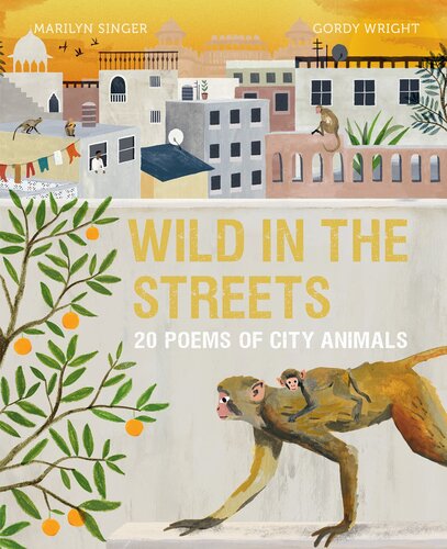 Wild In The Streets 20 Poems Of City Animals Marilyn Singer