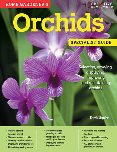 Home Gardeners Orchids Selecting Growing Displaying Improving And Maintaining Orchids David Squire