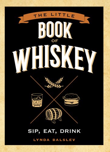 The Little Book Of Whiskey Sip Eat Drink Lynda Balslev