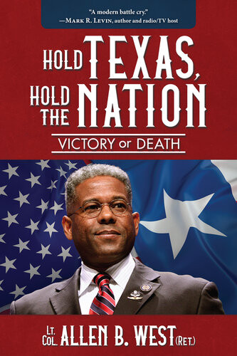 Hold Texas Hold The Nation Victory Or Death Allen West