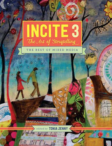 Incite 3 The Art Of Storytelling Incite The Best Of Mixed Media Series Book 3 Tonia Jenny