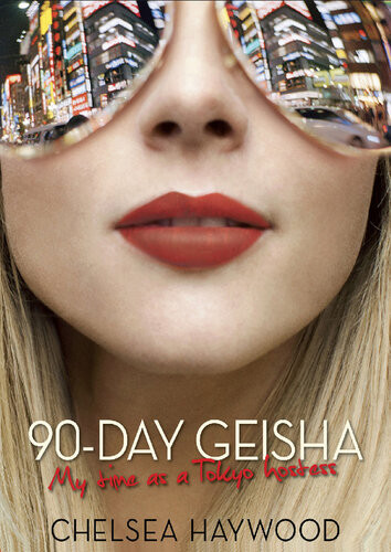90 Day Geisha My Time As Tokyo Hostess Chelsea Haywood