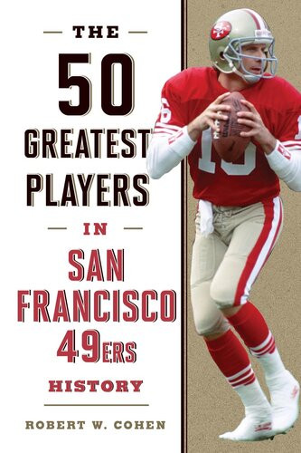 The 50 Greatest Players In San Francisco 49ers History Robert W Cohen