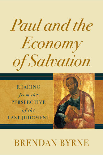 Paul And The Economy Of Salvation Reading From The Perspective Of The Last Judgment Brendan Byrne