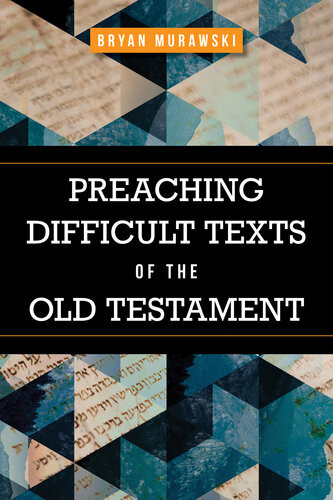 Preaching Difficult Texts Of The Old Testament Bryan Murawski