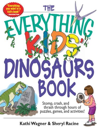 The Everything Kids Dinosaurs Book Stomp Crash And Thrash Through Hours Of Puzzles Games And Activities Kathi Wagner Sheryl Racine