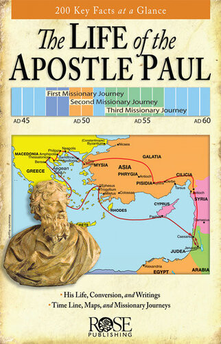 The Life Of The Apostle Paul Maps And Time Lines Of Pauls Journey Rose Publishing