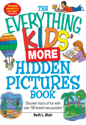 The Everything Kids More Hidden Pictures Book Discover Hours Of Fun With Over 100 Brandnew Puzzles Beth L Blair